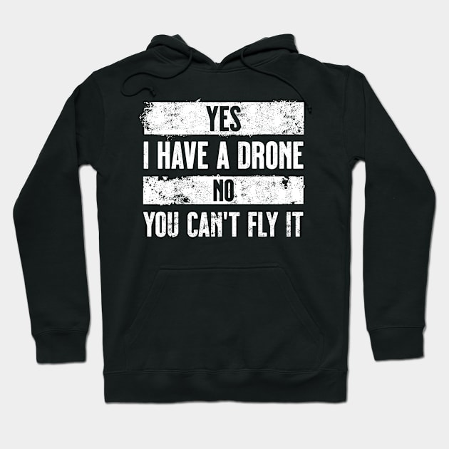 Yes I have a drone. No you can't fly it. White. Hoodie by Spicy Folks Boutique